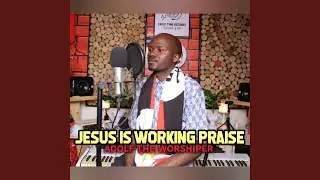 Jesus is Working