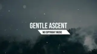 Gentle Ascent Peaceful Ambient No Copyright Music