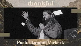 Thankful No Matter What | Pastor Landon Verkerk