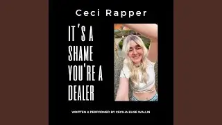 It&rsquo;s a shame you're a dealer | Ceci Rapper (feat. Ceci Rapper)
