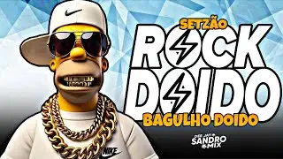 SET ROCK DOIDO 2026 SÓ BAGULHO DOIDO 2026 (EXCLUSIVO 2026)