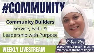 Ep. 130 - Kubra Mir: Community Builders - Service, Faith & Leadership with Purpose