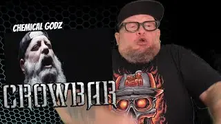 CROWBAR - Chemical Godz (First Reaction)