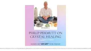 Philip Permutt on Crystal Healing