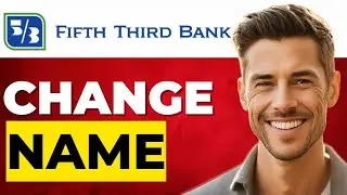Как изменить свое имя в Fifth Third Bank (пошаговое руководство 2026 г.)
