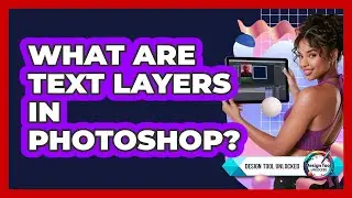 What Are Text Layers In Photoshop?