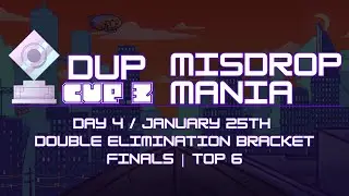 The Dup Cup 3: Misdrop Mania | Day 4 | Double Elimination Bracket Finals / Top 6