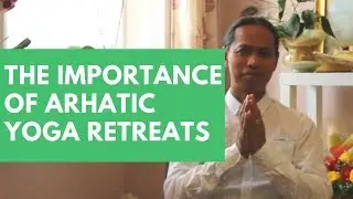 The importance of Arhatic Yoga Retreats - Master Hector Ramos