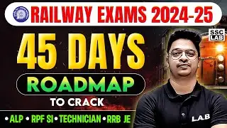 How to Crack Railway Exams 2024 | 🔴45 Days Roadmap | RRB ALP, Technician, RRB JE, RRB NTPC