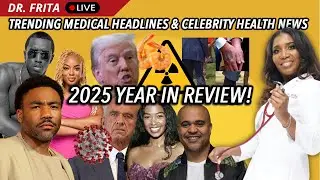 Trump&rsquo;s Health | Sean Diddy Combs | Outbreaks | Recalls | Strokes | Dr. Frita Live! 2025 In Review