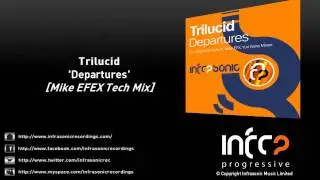 Trilucid - Departures (Mike EFEX Tech Mix)