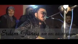 ERDEM GÜNEY - Bir Sel Geldide Özü Bürüdü * canlı perpormans *2018*- (Poyraz Kamera)-(Gökhan Varol)