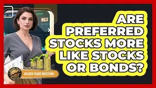 Are Preferred Stocks More Like Stocks Or Bonds?