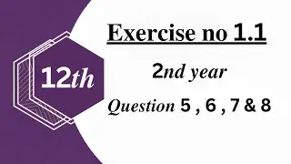 2nd Year Math Unit 1 Exercise 1.1 Question 5 to 9 | Complete Solution | MW Numetra