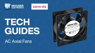 Optimizing Thermal Management with Same Sky AC Axial Fans: Tech Guides | Mouser Electronics