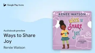 Ways to Share Joy by Ren&eacute;e Watson &middot; Audiobook preview