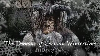 The Demons of German Wintertime | Krampus, Perchten and Rauhnächte - #12DaysofYule