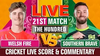Welsh Fire vs Southern Brave | Cricket Live Score & Commentary