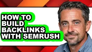 How to Build Backlinks with Semrush - Easy Guide