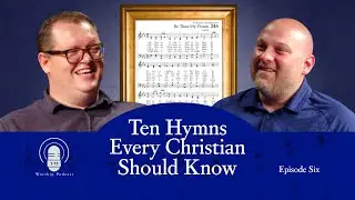 10 Hymns Every Christian Should Know | Episode Six: Be Thou My Vision