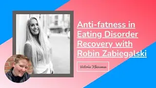 Anti-Fatness in Eating Disorder Recovery with Robin Zabiegalski