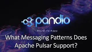 What Messaging Patterns Does Apache Pulsar Support? We Explain