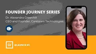 Alexandra Greenhill, Careteam Technologies - Founder Journey Series, Episode 7