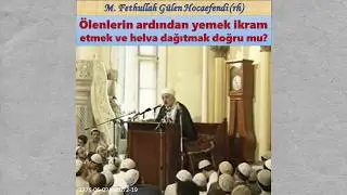 1978-06-09A sc072-19 &Ouml;lenlerin ardından yemek ikram etmek ve helva dağıtmak doğru mu?