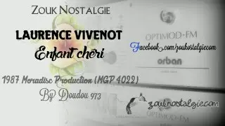 ZOUK NOSTALGIE - LAURENCE VIVENOT Enfant ch&eacute;ri 1987 Moradisc (MGP 4022 ) By DOUDOU 973