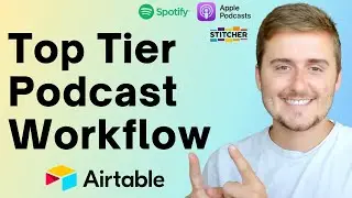 Good Podcast Workflow - Optimizing Your Podcast Production in Airtable