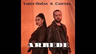 Yaren Doğan & Canfeza - Arbede