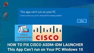 How to fix Cisco ASDM-IDM Launcher- Windows 10: Cisco ASDM This app can’t run on your PC