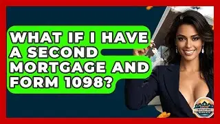 What If I Have A Second Mortgage And Form 1098? - Home Investing Experts