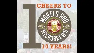 Morels and Microbrews-10 years!