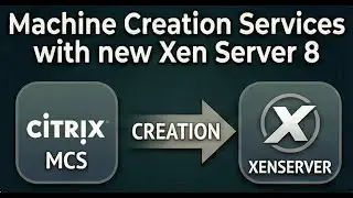Machine Creation Services with new Xen Server 8