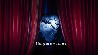 Living in a madness