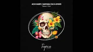 ACID HARRY, Santana (CA) & &ETH;yavo - Tabaco Y Ron (Extended Mix) [TROPICA RECORDS]