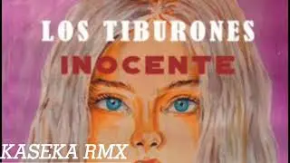 Los tiburones inocente (kaseka rmx)