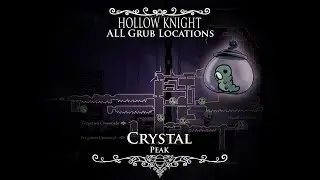 Hollow Knight - ALL Grub Locations and Tutorial/Walkthrough - Episode 3 (Crystal Peak)