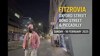 Fitzrovia | Oxford Street | Bond Street | Piccadilly | Late Night | 16 February 2025