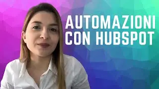 Automatizzare i processi di marketing e vendite con Hubspot. Marketing Automation