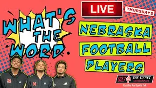 Husker Football Players | GAME ANALYSIS | What's the Word