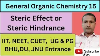 General Organic Chemistry || GOC 15 || Steric Effect Or Steric Hindrance @mukeshpatelsir