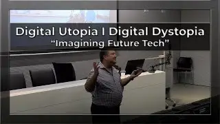 &ldquo;Digital Utopia | Digital Dystopia Imagining Future Tech&rdquo;