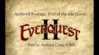 (Archived) Part 12: EQ2 Trial of The Isle - Artisan Class (Old)