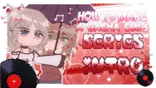 How to make a Gacha Club series intro! | T.7 - CyberDystopia 