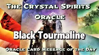 CRYSTAL MESSAGE Oracle Card for the Day: BLACK TOURMALINE 💖🌟💖 Short Visual Meditation #crystals