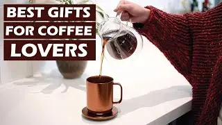 Best Gifts for Coffee Lovers in 2024