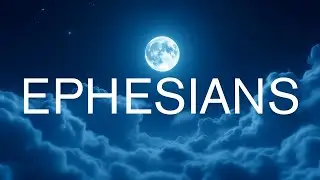 Deep Sleep Bible: Listen to the Book of Ephesians for Restful Night ✨🌙