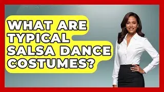 What Are Typical Salsa Dance Costumes? - Art Across Cultures